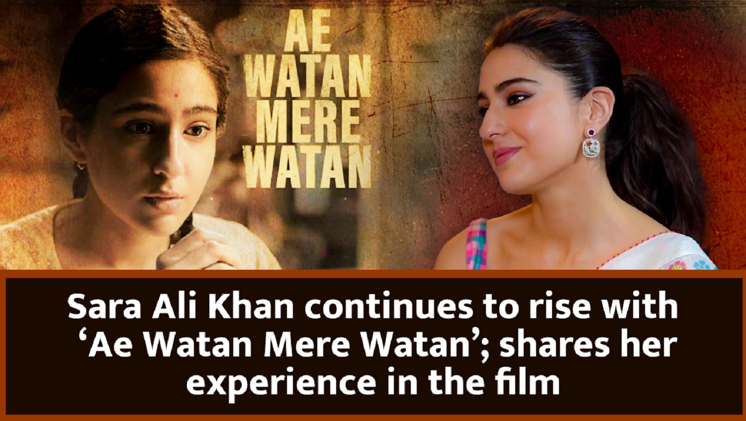 Sara Ali Khan continues to rise with `Ae Watan Mere Watan`; shares her experience in the film